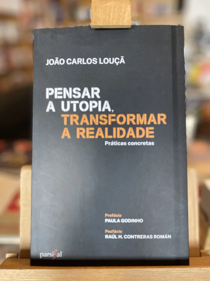PENSAR A UTOPIA, TRANSFORMAR A REALIDADE