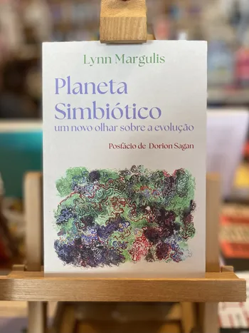 PLANETA SIMBIÓTICO - UM NOVO OLHAR SOBRE A EVOLUÇÃO