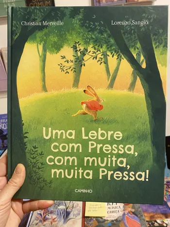 UMA LEBRE COM PRESSA, COM MUITA, MUITA PRESSA