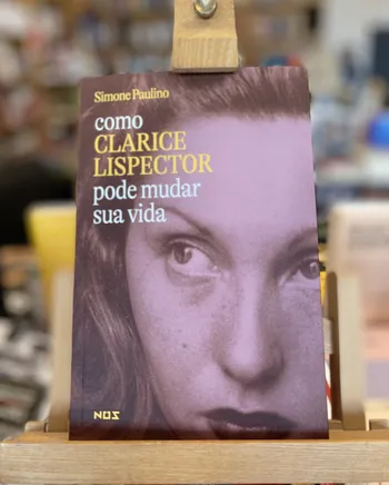 COMO CLARICE LISPECTOR PODE MUDAR SUA VIDA