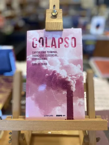 COLAPSO - CAPITALISMO TERMINAL, TRANSIÇÃO ECOSSOCIAL, ECOFASCISMO