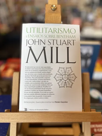 UTILITARISMO E TRÊS ENSAIOS SOBRE BENTHAM