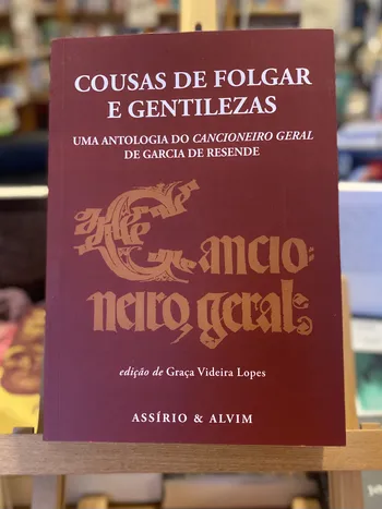 COUSAS DE FOLGAR E GENTILEZAS - UMA ANTOLOGIA DO CANCIONEIRO GERAL DE GARCIA DE RESENDE